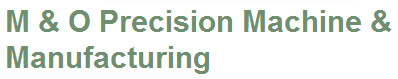 M & O Precision Machine & Manufacturing