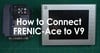 Fuji Electric Corp. of America - How to Connect FRENIC-Ace to V9