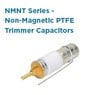 Knowles Precision Devices - Non-Magnetic, High Power RF Capacitors & Trimmers
