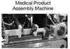 Medical Product Assembly Machines