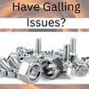 Does Alloy Galling have you down?-Image