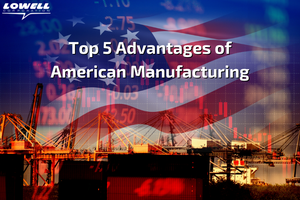 Top 5 Advantages of American Manufacturing-Image