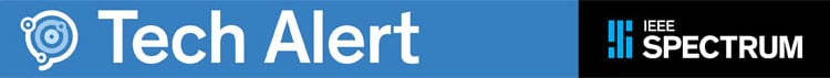 Tech Alert - IEEE Spectrum