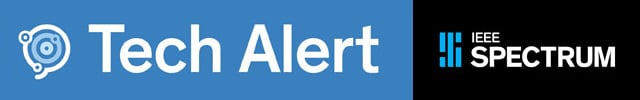 Tech Alert - IEEE Spectrum