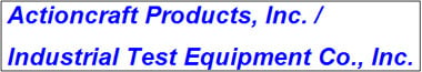 Actioncraft Products, Inc. / Industrial Test Equipment Co., Inc.