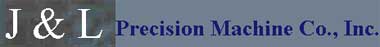 J & L Precision Machine Co., Inc.