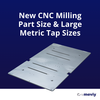 meviy - New CNC Milling Part Size & Large Metric Tap Sizes