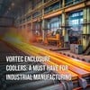 Vortec - Enclosure Coolers for Industrial Manufacturing