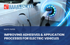 Ellsworth Adhesives - Improving Adhesives Application Process for EV