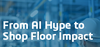 Turn AI, MOM and Augmented Reality into Execution-Image