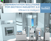Burkert Fluid Control Systems - Fermentation Solutions for Biotech Industry 4.0