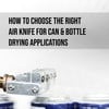 Vortec - How to Choose the Right Air Knife for Can Drying