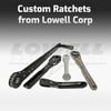 Lowell Corporation - Custom Ratchets from Lowell