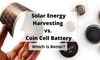 Solar Energy Harvesting vs Coin Cell Battery-Image