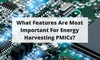 PowerFilm, Inc. - Important Features Of Energy Harvesting PMICs?