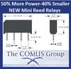 Comus International - 50% More Power 40% Smaller - Mini Reed Relays