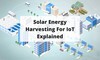 PowerFilm, Inc. - Solar Energy Harvesting For IoT Explained