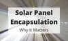 PowerFilm, Inc. - Solar Panel Encapsulation: Why It Matters