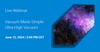 Agilent Technologies - Vacuum Products - Vacuum Made Simple: Webinar on Ultra-High Vacuum