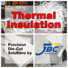 JBC Technologies, Inc. - Materials & Custom Die Cutting: Thermal Insulation