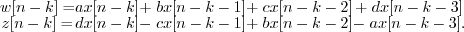 \begin{displaymath}
\begin{array}{ccccc}
w[n-k] = & a x[n-k] & + \; b x[n-k-1] &...
...; c x[n-k-1] & + \; b x[n-k-2] & - \; a x[n-k-3] .
\end{array}\end{displaymath}