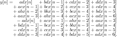 \begin{displaymath}
\begin{array}{ccccc}
y[n] = & adx[n] & + \; bdx[n-1] & + \; ...
... & - \; cdx[n-4] & + \; bdx[n-5] & - \; adx[n-6] .
\end{array}\end{displaymath}