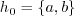 \begin{displaymath}h_0 = \{ a, b \} \end{displaymath}