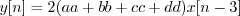 \begin{displaymath}y[n] = 2(aa + bb + cc + dd) x[n-3] \end{displaymath}