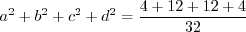 \begin{displaymath}a^2 + b^2 + c^2 + d^2 = \frac{4 + 12 + 12 + 4}{32} \end{displaymath}