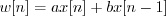 \begin{displaymath}w[n] = ax[n] + bx[n-1] \end{displaymath}