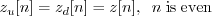 \begin{displaymath}z_u[n] = z_d[n] = z[n], \;\; n\;\mathrm{is\;even} \end{displaymath}