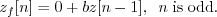 \begin{displaymath}z_f[n] = 0 + b z[n-1], \;\; n\;\mathrm{is\;odd.} \end{displaymath}