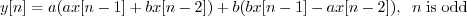 \begin{displaymath}y[n] = a (a x[n-1] + b x[n-2]) + b (b x[n-1] - a x[n-2]), \;\; n\;\mathrm{is\;odd} \end{displaymath}