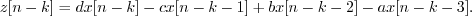 \begin{displaymath}z[n-k] = dx[n-k] - cx[n-k-1] + bx[n-k-2] - ax[n-k-3] . \end{displaymath}