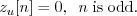 \begin{displaymath}z_u[n] = 0, \;\; n\; \mathrm{is \; odd.} \end{displaymath}