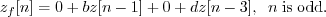 \begin{displaymath}z_f[n] = 0 + b z[n-1] + 0 + d z[n-3], \;\; n\; \mathrm{is \; odd.} \end{displaymath}