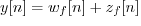 $y[n] = w_f[n] + z_f[n]$