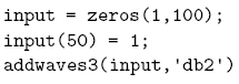 \begin{alltt}
input = zeros(1,100);
input(50) = 1;
addwaves3(input,{\squ}db2{\squ})
\end{alltt}