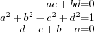 \begin{eqnarray*}
a c + b d &=& 0 \a^2 + b^2 + c^2 + d^2 &=& 1 \d - c + b -a &=& 0
\end{eqnarray*}