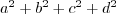 $a^2 + b^2 + c^2 + d^2$