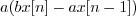 $a(b x[n] - a x[n-1])$