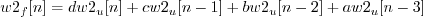 \begin{displaymath}w2_f[n] = d w2_u[n] + c w2_u[n-1] + b w2_u[n-2] + a w2_u[n-3] \end{displaymath}
