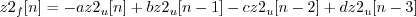 \begin{displaymath}z2_f[n] = -a z2_u[n] + b z2_u[n-1] - c z2_u[n-2] + d z2_u[n-3] \end{displaymath}