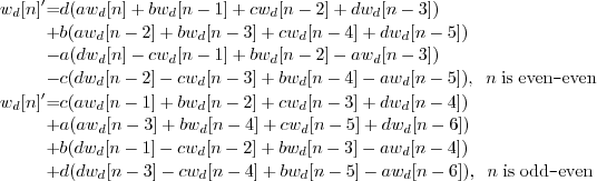 \begin{eqnarray*}
w_d[n]' &=& d (a w_d[n] + b w_d[n-1] + c w_d[n-2] + d w_d[n-3...
... a w_d[n-6]), \;\; n \; \mathrm{is\;odd}\texttt{-}\mathrm{even}
\end{eqnarray*}