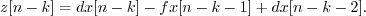 \begin{displaymath}z[n-k] = d x[n-k] - f x[n-k-1] + d x[n-k-2] . \end{displaymath}