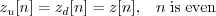 \begin{displaymath}z_u[n] = z_d[n] = z[n], \;\;\; n\; \mathrm{is\;even} \end{displaymath}