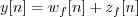 \begin{displaymath}y[n] = w_f[n] + z_f[n] \end{displaymath}