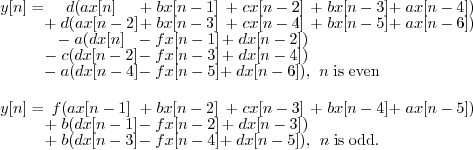 \begin{displaymath}
\begin{array}{cccccc}
y[n] = & d(a x[n] & +\; b x[n-1] & +\...
...x[n-4] & +\; d x[n-5]), & n \; \mathrm{is\;odd.} &
\end{array} \end{displaymath}
