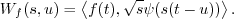 \begin{displaymath}W_f(s,u) = \left< f(t), \sqrt{s} \psi(s(t-u)) \right>. \end{displaymath}