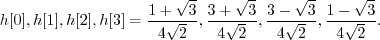 \begin{displaymath}h[0], h[1], h[2], h[3] = \frac{1 + \sqrt{3}}{4 \sqrt{2}}, \fr...
...c{3 - \sqrt{3}}{4 \sqrt{2}}, \frac{1 - \sqrt{3}}{4 \sqrt{2}} . \end{displaymath}